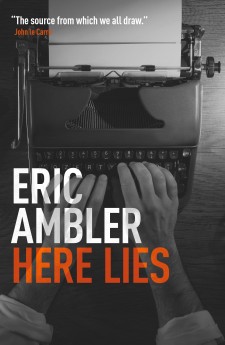 Here Lies - Eric Ambler ericamblerbooks.com/titles/here-lies/ In his autobiography Ambler recounts the experiences that shaped his life and work with the same thrilling pace that made his novels bestsellers.
